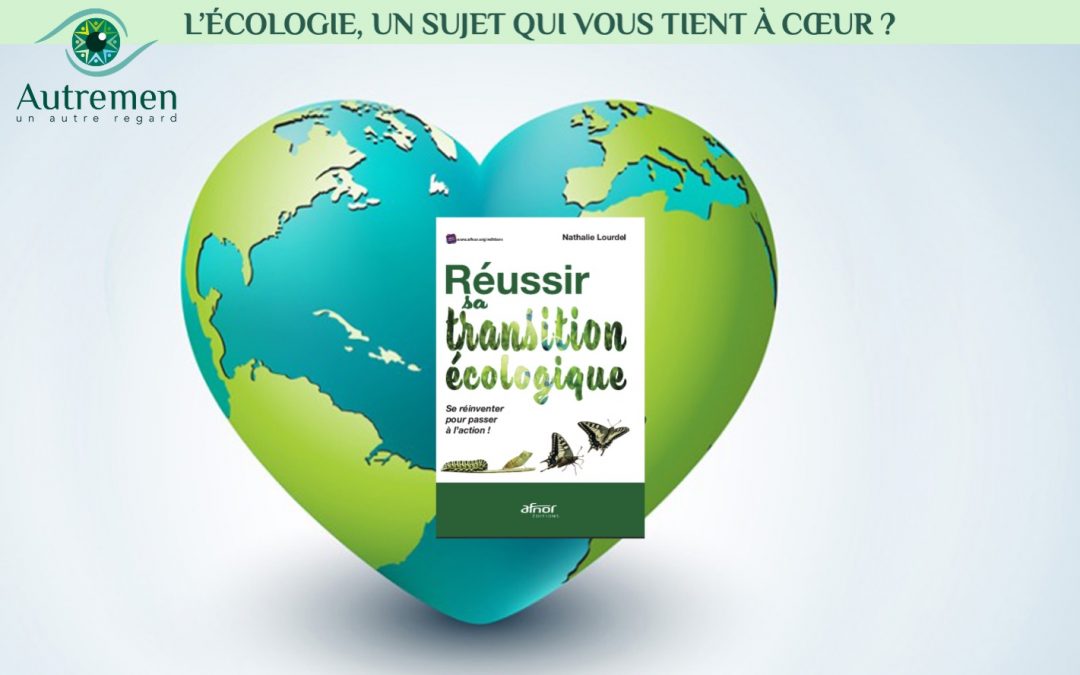 Écologie, un sujet qui vous tient à cœur ?