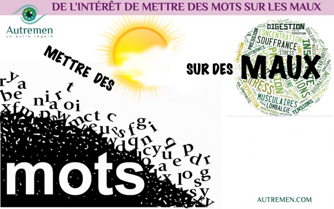 Un #AutreRegard sur : pourquoi mettre des mots sur nos maux ?