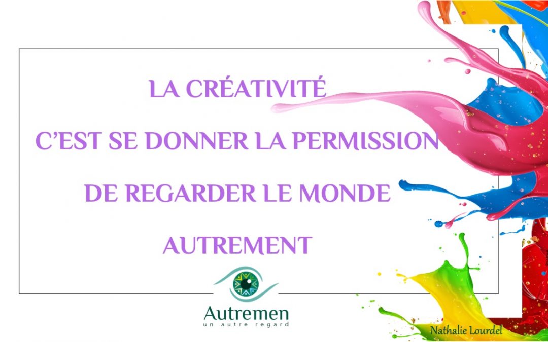 Un #AutreRegard :  Être #créatif, c’est un état d’esprit