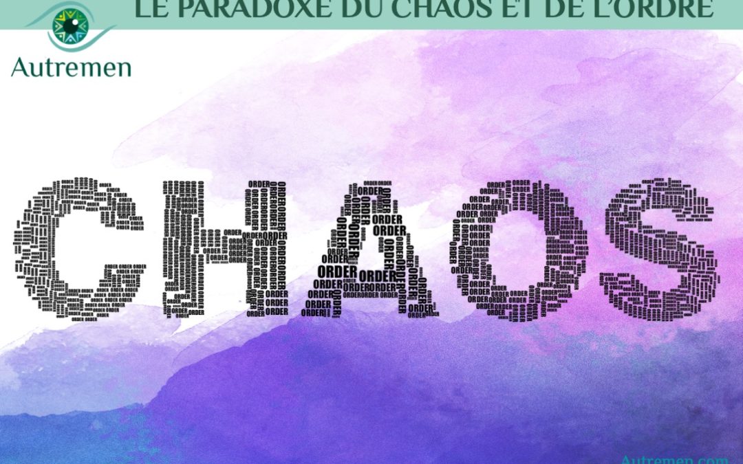 LE CHAOS & l’ORDRE