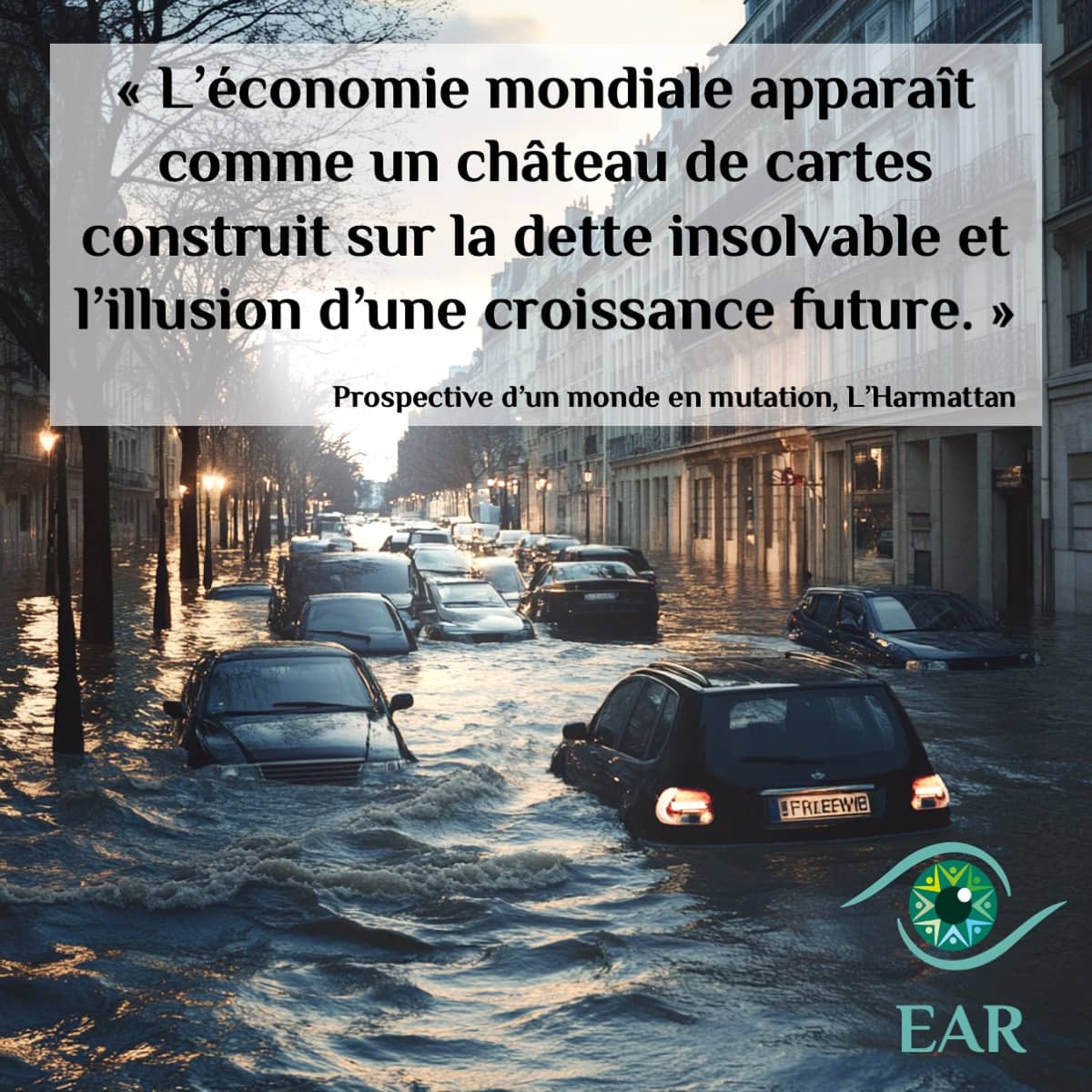 « L’économie mondiale apparaît comme un château de cartes construit sur la dette insolvable et l’illusion d’une croissance future. »