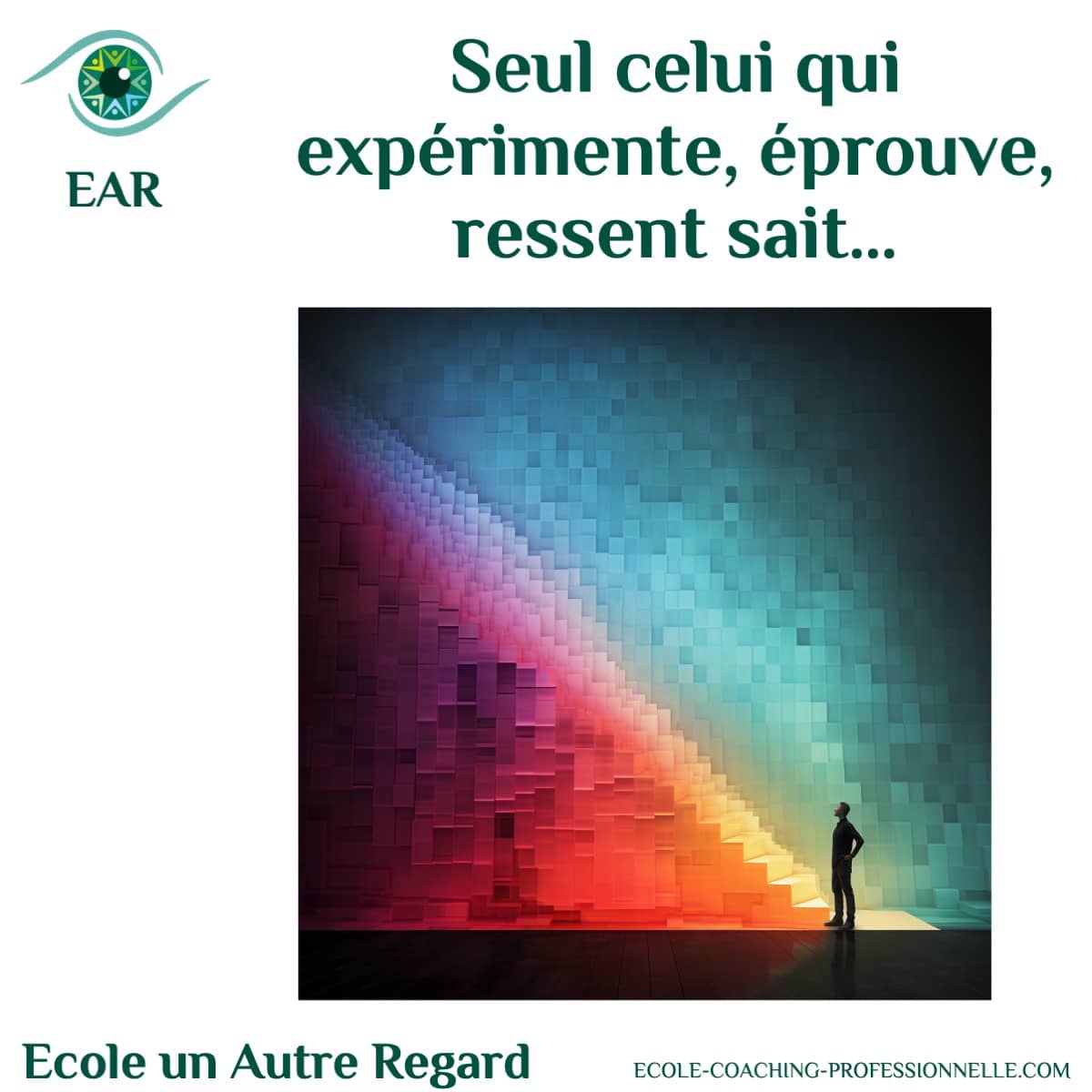 Seul celui qui expérimente, éprouve, ressent sait…