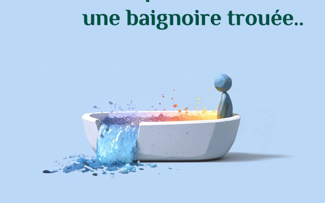 La confiance en soi, c’est parfois comme une baignoire trouée