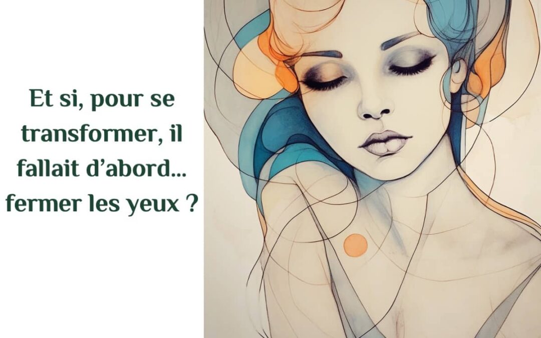 Et si il fallait fermer les yeux pour mieux écouter ?