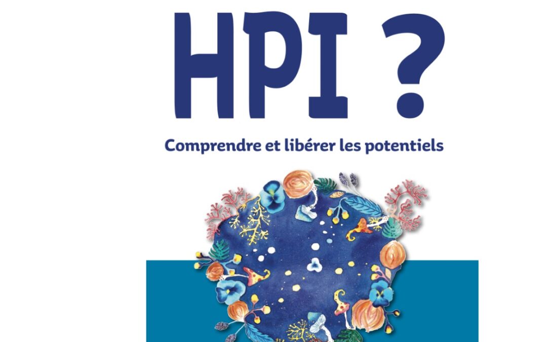 Tous HPI ? Comprendre et libérer les potentiels